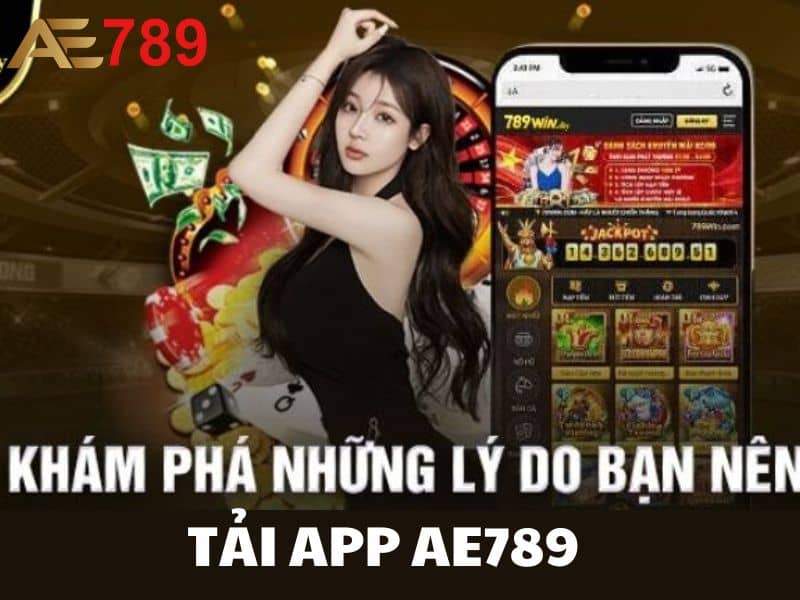 Những lý do nên tải app AE789 để trải nghiệm game Những lý do nên tải app AE789 để trải nghiệm game