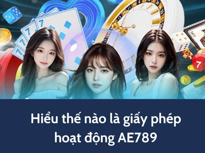 Giấy phép hoạt động AE789 để đảm bảo chất lượng và uy tín Giấy phép hoạt động AE789 để đảm bảo chất lượng và uy tín
